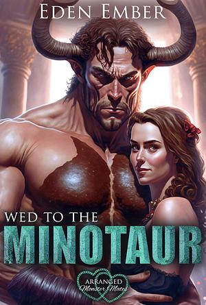 Wed to the Minotaur by Eden Ember