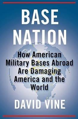 By David Vine - Base Nation: How U.S. Military Bases Abroad Harm America and the (2015-09-09) Hardcover by David Vine, David Vine