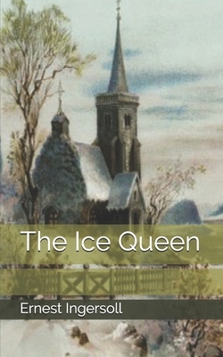 The Ice Queen by Ernest Ingersoll