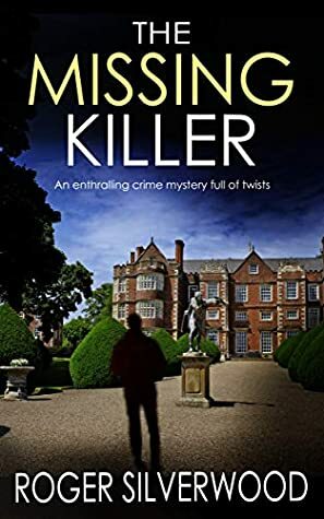 THE MISSING KILLER an enthralling crime mystery full of twists (Yorkshire Murder Mysteries Book 6) by Roger Silverwood