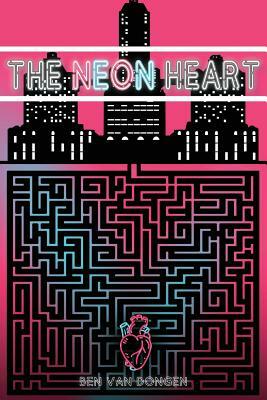 The Neon Heart by Ben Van Dongen