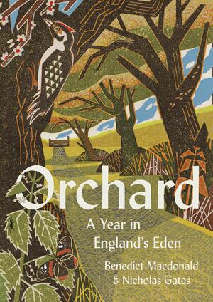 Orchard: A Year in England's Eden by Benedict Macdonald
