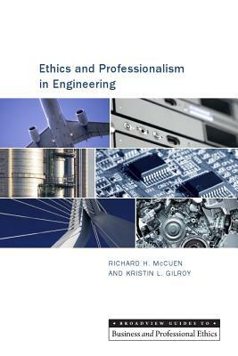 Ethics and Professionalism in Engineering by Richard H. McCuen, Kristin L. Gilroy