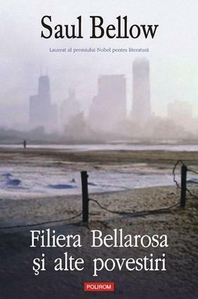 Filiera Bellarosa si alte povestiri by Saul Bellow