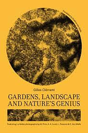 Gardens, Landscape and Nature’s Genius by Gilles Clément