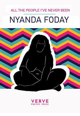 All The People I've Never Been by Nyanda Foday