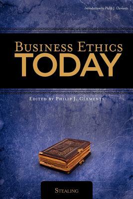 Business Ethics Today: Stealing by Phil Clements, Wayne Grudem, Peter Lillback