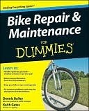 Bike Repair and Maintenance for Dummies by Keith Gates, Dennis Bailey