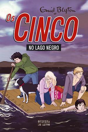 Os Cinco no Lago Negro by Enid Blyton