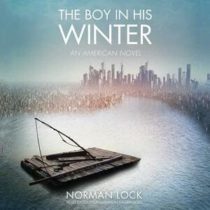 The Boy in His Winter: An American Novel by Norman Lock