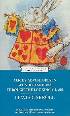 Alice's Adventures in Wonderland and Through the Looking-Glass by Lewis Carroll