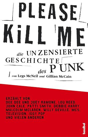 Please Kill Me: Die unzensierte Geschichte des Punk by Gillian McCain, Legs McNeil