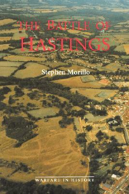 The Battle of Hastings: Sources and Interpretations by Stephen Morillo