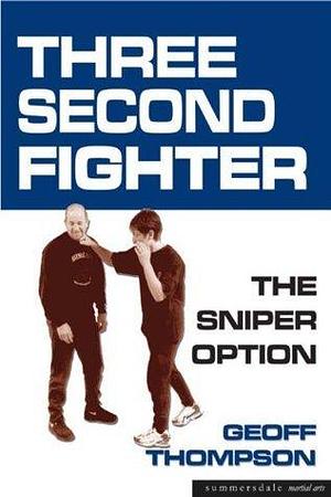 Three Second Fighter by Geoff Thompson, Geoff Thompson