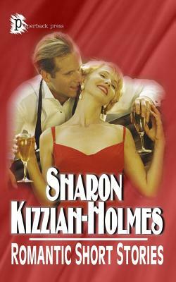 Romantic Short Stories by Sharon Kizziah-Holmes