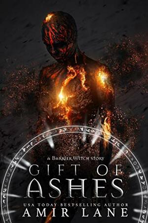 Gift of Ashes: A Barrier Witch Story by Amir Lane