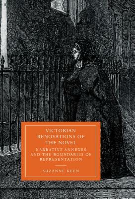 Victorian Renovations of the Novel: Narrative Annexes and the Boundaries of Representation by Suzanne Keen