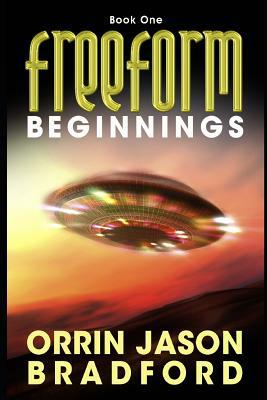 FreeForm: An Alien Invasion Science Fiction Thriller by Orrin Jason Bradford