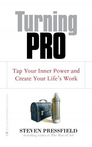 Turning Pro by Steven Pressfield