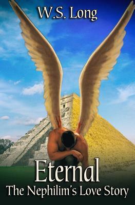 Eternal: The Nephilim's Love Story by W. S. Long