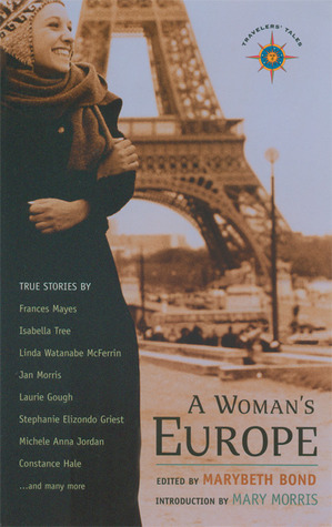 A Woman's Europe: True Stories by Mary Morris, Marybeth Bond