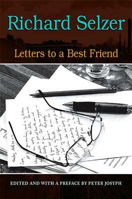 Letters to a Best Friend by Richard Selzer