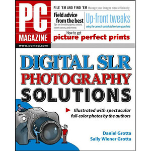 PC Magazine Digital SLR Photography Solutions by Daniel Grotta, Sally Wiener Grotta