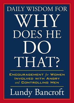 Daily Wisdom for Why Does He Do That? by Lundy Bancroft
