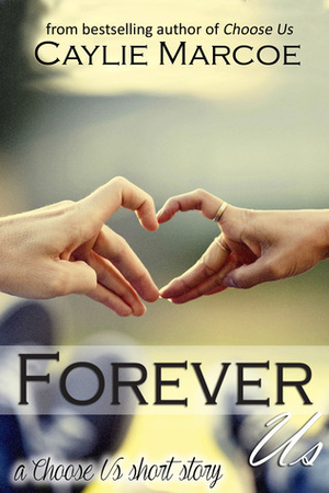Forever Us by Caylie Marcoe