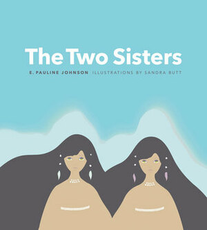 The Two Sisters by Sandra Butt, E. Pauline Johnson