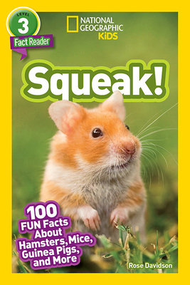 National Geographic Readers: Squeak! (L3): 100 Fun Facts about Hamsters, Mice, Guinea Pigs, and More by Rose Davidson