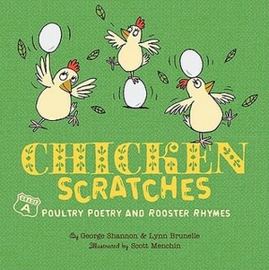 Chicken Scratches: Chicken Rhymes and Poultry Poetry by Scott Menchin, George Shannon, Lynn Brunelle