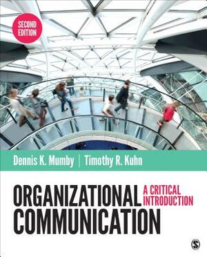 Organizational Communication: A Critical Introduction by Dennis K. Mumby, Timothy R. Kuhn