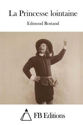 La Princesse lointaine by Edmond Rostand