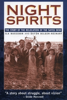 Night Spirits: The Story of the Relocation of the Sayisi Dene by Ila Bussidor, Ustun Bilgen-Reinart