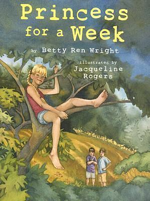 Princess For a Week by Jacqueline Rogers, Betty Ren Wright