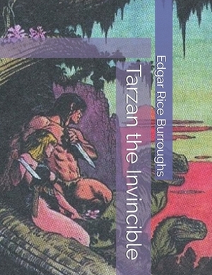 Tarzan the Invincible by Edgar Rice Burroughs