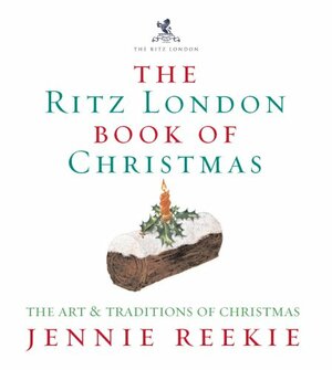 The London Ritz Book Of Christmas by Jennie Reekie