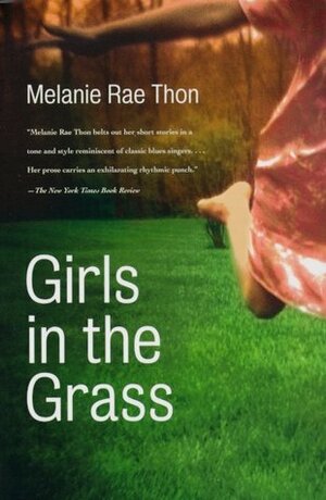 Girls in the Grass by Melanie Rae Thon