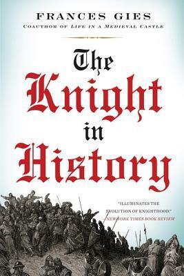 The Knight in History by Frances Gies