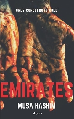 Emirates: Only Conquerors Rule by Musa Hashim