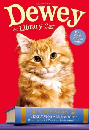 Dewey The Small-Town Library Cat Who Touched the World by Bret Witter, Vicki Myron