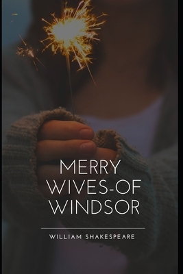 The Merry Wives of Windsor Annotated by William Shakespeare