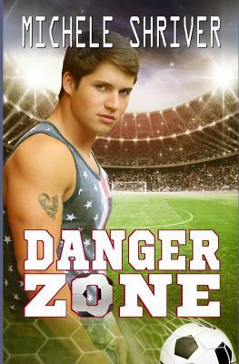 Danger Zone by Michele Shriver