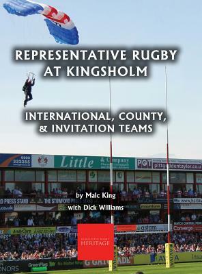 Representative Rugby at Gloucester: International, County, & Invitation Teams by Malc King, Dick Williams