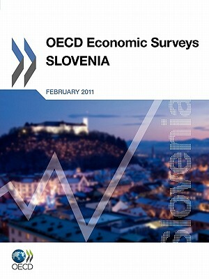 OECD Economic Surveys: Slovenia: 2011 by OECD Publishing