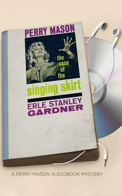 The Case of the Singing Skirt by Erle Stanley Gardner