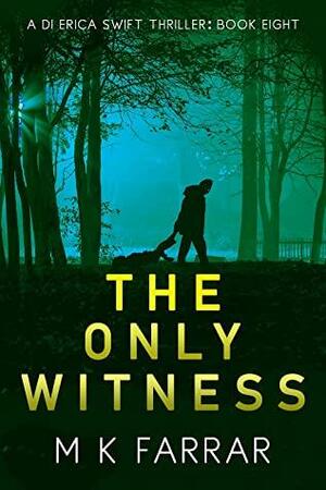 The Only Witness by M.K. Farrar