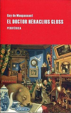 El doctor Héraclius Gloss by Guy de Maupassant, Manuel Arranz