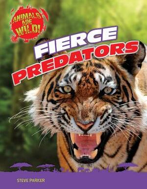 Fierce Predators by Steve Parker